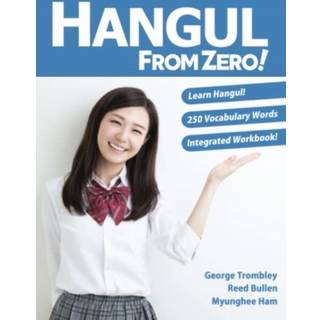 Hangul From Zero! Complete Guide to Master Hangul with Integrated Workbook and Download Audio