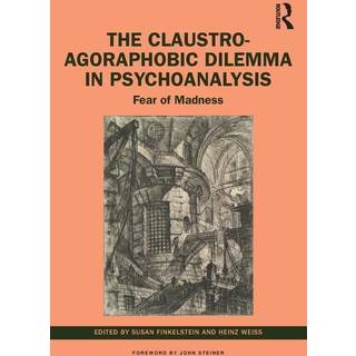 The Claustro-Agoraphobic Dilemma in Psychoanalysis
