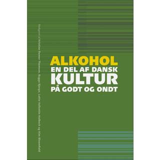 Alkohol – en del af dansk kultur på godt og ondt