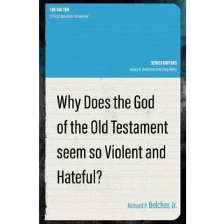 Why Does the God of the Old Testament Seem so Violent and Hateful?