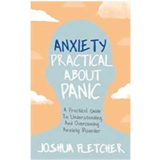 Anxiety: Practical About Panic