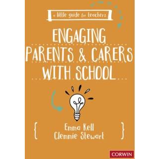 A Little Guide for Teachers: Engaging Parents and Carers with School