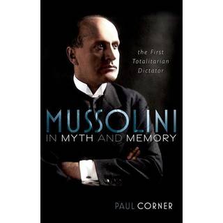 Mussolini in Myth and Memory