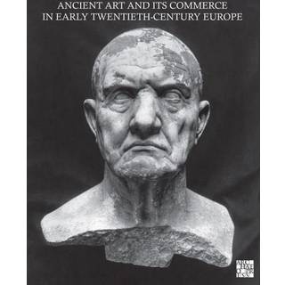 Ancient Art and Its Commerce in Early Twentieth-Century Europe