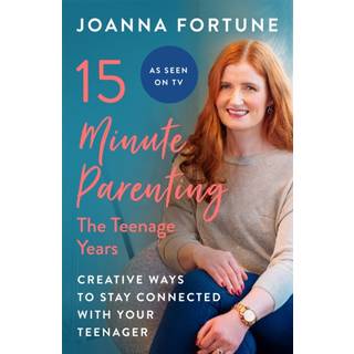 15-Minute Parenting: The Teenage Years