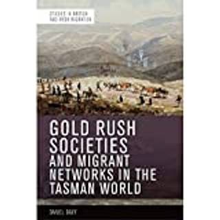 Gold Rush Societies and Migrant Networks in the Tasman World