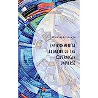 Environmental Legacies of the Copernican Universe