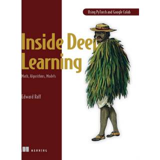 Inside Deep Learning: Math, Algorithms, Models