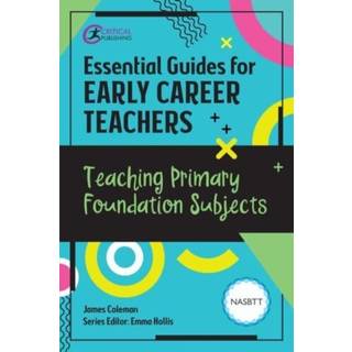 Essential Guides for Early Career Teachers: Teaching Primary Foundation Subjects