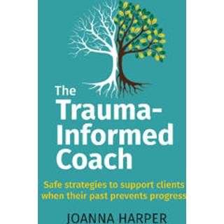 The Trauma-Informed Coach