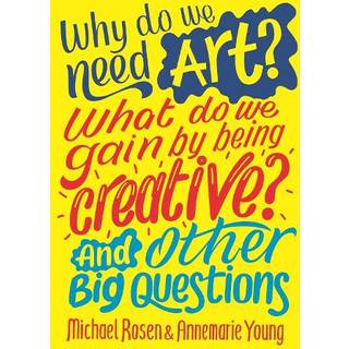 Why do we need art? What do we gain by being creative? And other big questions