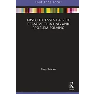 Absolute Essentials of Creative Thinking and Problem Solving