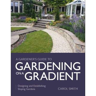 Gardener's Guide to Gardening on a Gradient