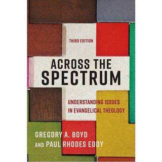 Across the Spectrum – Understanding Issues in Evangelical Theology
