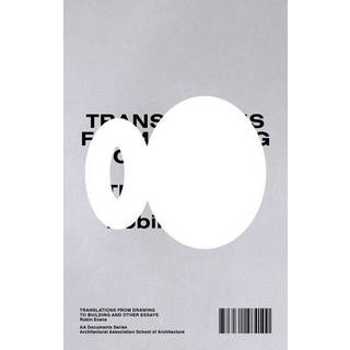 Translations from Drawing to Building and Other Essays