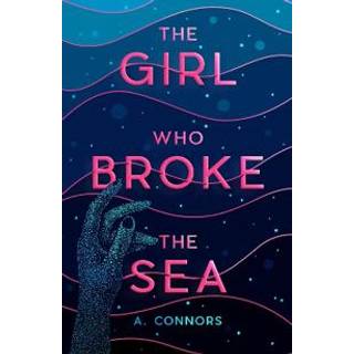 The Girl Who Broke the Sea