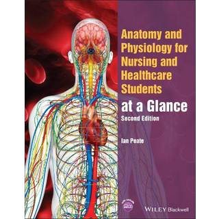 Anatomy and Physiology for Nursing and Healthcare Students at a Glance