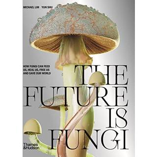 The Future is Fungi