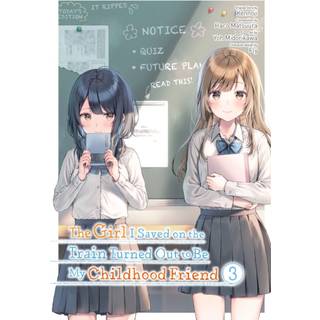 The Girl I Saved on the Train Turned Out to Be My Childhood Friend, Vol. 3 (manga)