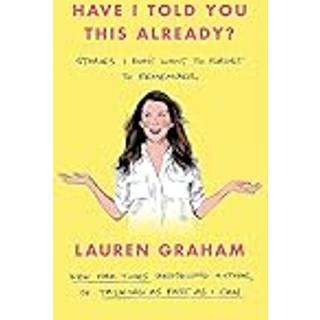 Have I Told You This Already?