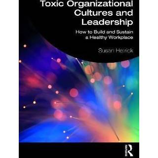 Toxic Organizational Cultures and Leadership