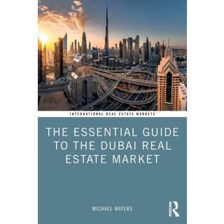 The Essential Guide to the Dubai Real Estate Market