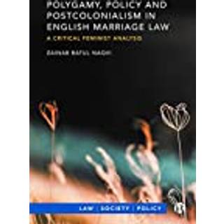 Polygamy, Policy and Postcolonialism in English Marriage Law