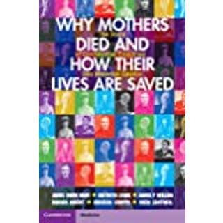Why Mothers Died and How their Lives are Saved
