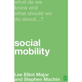 What Do We Know and What Should We Do About Social Mobility?