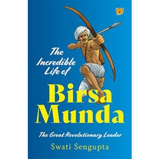The Incredible Life of Birsa Munda