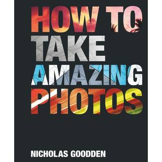 How To Take Amazing Photos