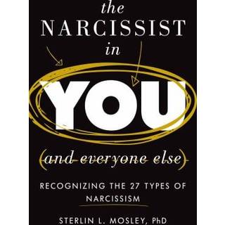 The Narcissist in You and Everyone Else