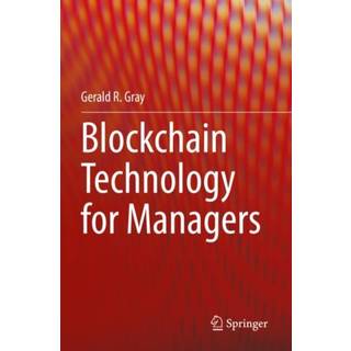 Blockchain Technology for Managers (4, 2022) | Gerald R. Gray