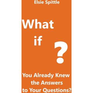 What if You Already Knew the Answers to Your Questions?