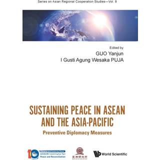 Sustaining Peace In Asean And The Asia-pacific: Preventive Diplomacy Measures