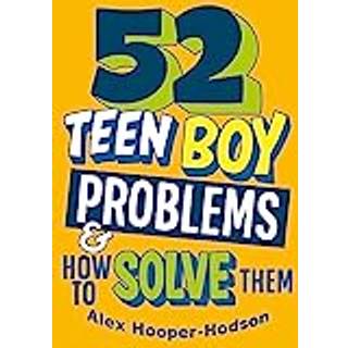 Problem Solved: 52 Teen Boy Problems & How To Solve Them