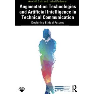 Augmentation Technologies and Artificial Intelligence in Technical Communication