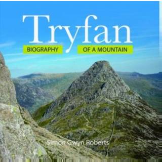Tryfan: Biography of a Mountain