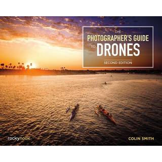 The Photographer's Guide to Drones