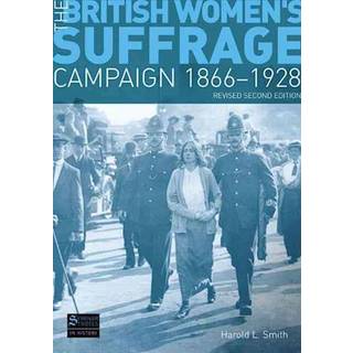 The British Women's Suffrage Campaign 1866-1928