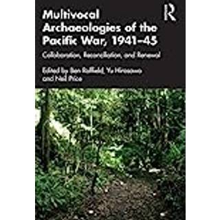 Multivocal Archaeologies of the Pacific War, 1941–45