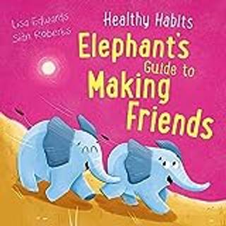 Healthy Habits: Elephant's Guide to Making Friends