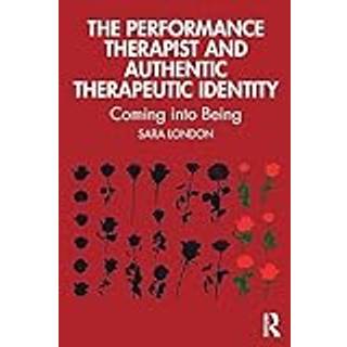 The Performance Therapist and Authentic Therapeutic Identity