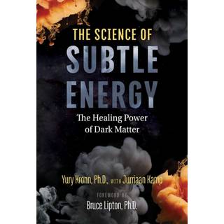 The Science of Subtle Energy