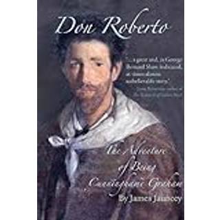 Don Roberto, The Adventure of Being Cunninghame Graham