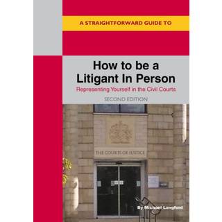 A Straightforward Guide to How to be a Litigant in Person