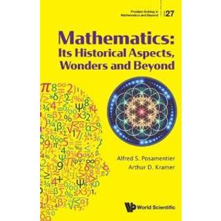 Mathematics: Its Historical Aspects, Wonders And Beyond