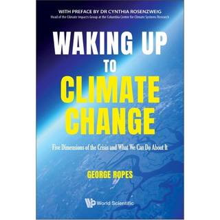 Waking Up To Climate Change: Five Dimensions Of The Crisis And What We Can Do About It