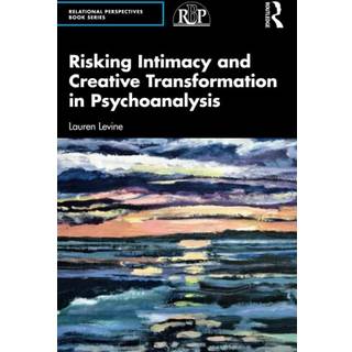 Risking Intimacy and Creative Transformation in Psychoanalysis