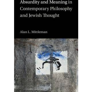 Absurdity and Meaning in Contemporary Philosophy and Jewish Thought